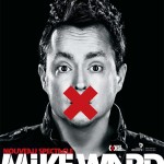 Publicité et affiche pour le spectacle de Mike Ward - DA: Daniel Fortin - Client: Encore Prod.